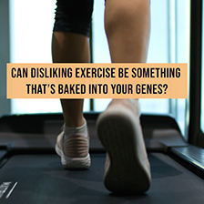 Treadmill runner with message 'can disliking exercise be something that's baked into your genes'?