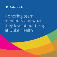 Colorful lines with the words honoring team members and what they love about being at Duke Health.