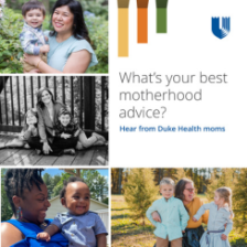 Four Duke Health moms pose with their children, smiling. Graphic text asks, "What's your best motherhood advice? Hear from Duke Health moms"